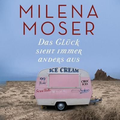 Das Glück sieht immer anders aus - Milena Moser, Audio, 9783836811613