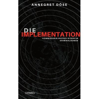 Die Implementation, Taschenbuch von Annegret Döse, Omnino Verlag, 978-3-95894-298-1