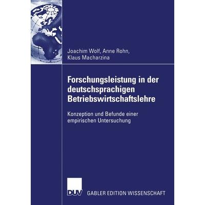 Forschungsleistung in der deutschsprachigen Betriebswirtschaftslehre, Taschenbuch von Joachim Wolf,Anne Susann Rohn,Klaus Macharzina, Deutscher
