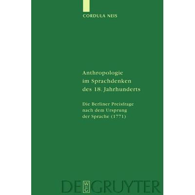 Anthropologie im Sprachdenken des 18. Jahrhunderts, Gebundene Ausgabe von Cordula Neis, De Gruyter, 978-3-11-017518-9