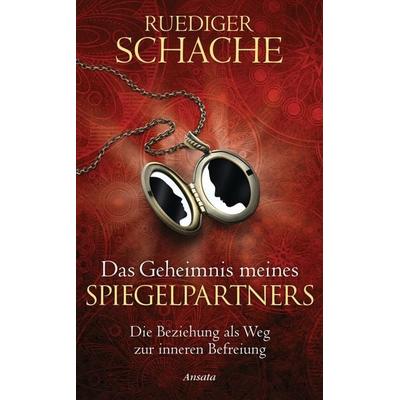 Das Geheimnis meines Spiegelpartners, Gebundene Ausgabe von Ruediger Schache, Ansata