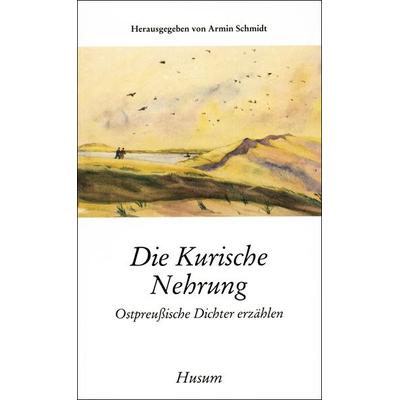 Die Kurische Nehrung, Taschenbuch von , Husum Druck- und Verlagsgesellschaft, 978-3-88042-676-4