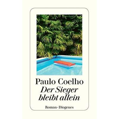 Der Sieger bleibt allein, Taschenbuch von Paulo Coelho, Diogenes Verlag AG