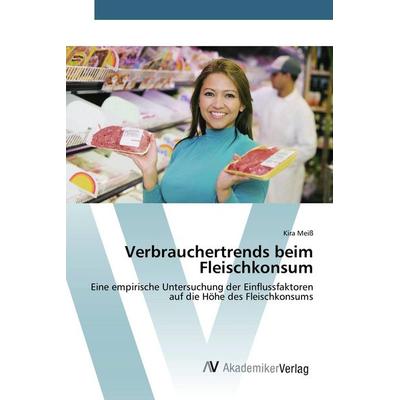 Verbrauchertrends beim Fleischkonsum, Taschenbuch von Kira Meiss, AV Akademikerverlag, 978-3-639-85167-0