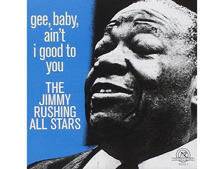 The Jimmy Rushing All Stars - Gee, Baby, Ain't I Good To You