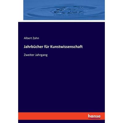 Jahrbücher für Kunstwissenschaft, Taschenbuch von Albert Zahn, Hansebooks, 978-3-348-09091-9