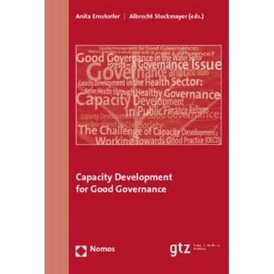 Capacity Development for Good Governance, Taschenbuch von Anita Ernstorfer,Albrecht Stockmayer, Nomos, 978-3-8329-2871-1