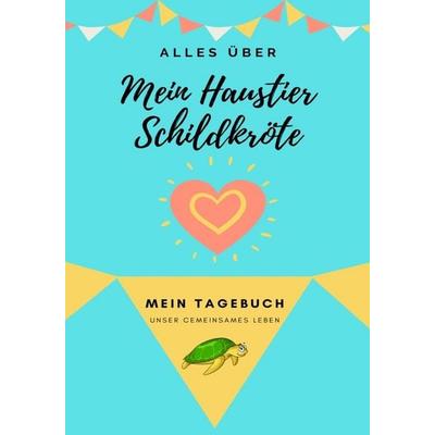 Über Meine Haustierschildkröte, Taschenbuch von Petal Publishing Co., Petal Publishing Co., 978-1-922485-85-4