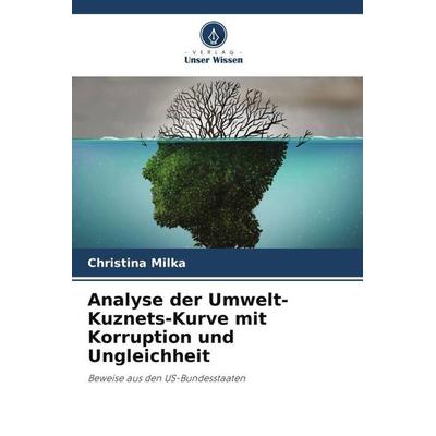 Analyse der Umwelt-Kuznets-Kurve mit Korruption und Ungleichheit, Taschenbuch von Christina Milka, Verlag Unser Wissen, 978-620-5-42450-6