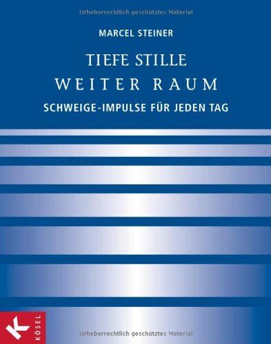 Marcel Steiner - Tiefe Stille - Weiter Raum: Schweige-Impulse für jeden Tag - Preis vom 18.10.2026 19:22:15 h