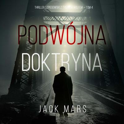 Podwójna doktryna (Thriller szpiegowski z Tylerem Wolfem — Tom 4) - Jack Mars, Audio, 9798341552685