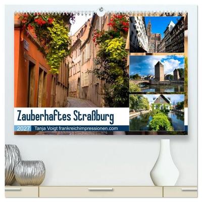 Zauberhaftes Straßburg (hochwertiger Premium Wandkalender 2027 DIN A2 quer), Kunstdruck in Hochglanz