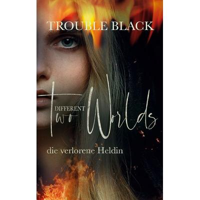Two Different Worlds, Taschenbuch von Trouble Black, BoD – Books on Demand, 978-3-7526-2610-0
