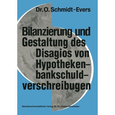 Bilanzierung und Gestaltung des Disagios von Hypothekenbankschuldverschreibungen, Taschenbuch von Olof Schmidt-Evers, Betriebswirtschaftlicher Verlag