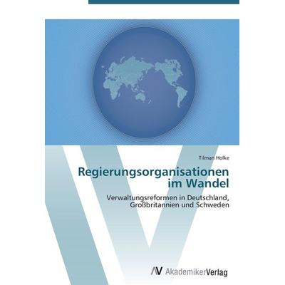 Regierungsorganisationen im Wandel, Taschenbuch von Tilman Holke, AV Akademikerverlag, 978-3-639-41789-0