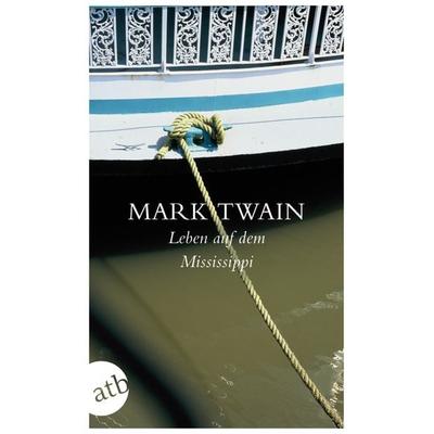 Leben auf dem Mississippi, Taschenbuch von Mark Twain, Aufbau TB, 978-3-7466-2703-8