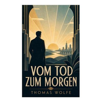 Vom Tod zum Morgen, Taschenbuch von Thomas Wolfe, E-artnow, 978-80-273-5585-3