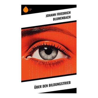 Über den Bildungstrieb, Taschenbuch von Johann Friedrich Blumenbach, Sharp Ink, 978-80-283-5226-4