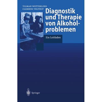 Diagnostik und Therapie von Alkoholproblemen, Taschenbuch von Tilman Wetterling,Clemens Veltrup, Springer Berlin, 978-3-540-62572-8