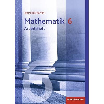 Mathematik 6. Arbeitsheft mit Lösungen. Realschulen. Bayern, Geheftet von , Westermann Schulbuchverlag