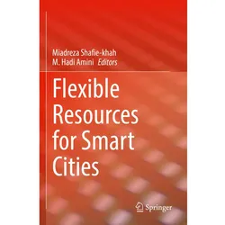 Flexible Resources for Smart Cities, Fachbücher von M Hadi Amini, Miadreza Shafie-khah