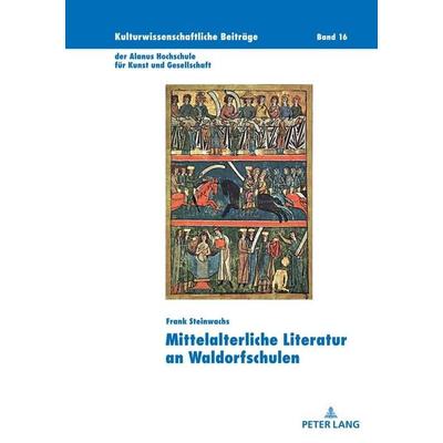 Mittelalterliche Literatur an Waldorfschulen, Gebundene Ausgabe von Frank Steinwachs, Peter Lang GmbH, Internationaler Verlag der Wissenschaften,