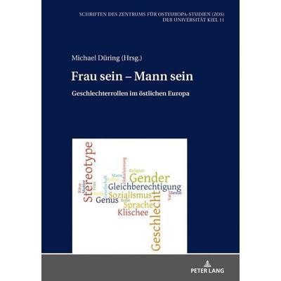 Frau sein - Mann sein, Gebundene Ausgabe von , Peter Lang GmbH, Internationaler Verlag der Wissenschaften, 978-3-631-82185-5