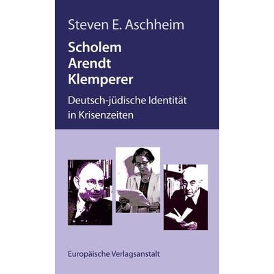 Scholem, Arendt, Klemperer, Taschenbuch von Steven E. Aschheim, CEP Europäische Verlagsanstalt, 978-3-86393-165-0