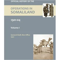 OFFICIAL HISTORY OF THE OPERATIONS IN SOMALILAND, 1901-04 Volume One, Sachbücher
