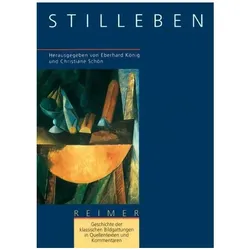Geschichte der klassischen Bildgattungen in Quellentexten und Kommentaren. Das Stilleben, Fachbücher von Eberhard König, Christiane Schön