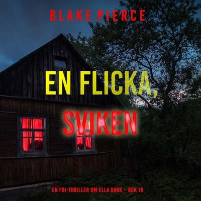 En flicka, sviken (En FBI-thriller om Ella Dark – Bok 18) - Blake Pierce, Audio, 9798341574458