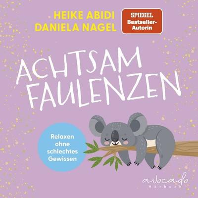 Achtsam faulenzen - Heike Abidi,Daniela Nagel, Audio, 9783911289481