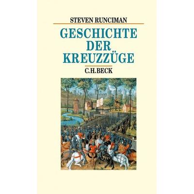 Geschichte der Kreuzzüge, Gebundene Ausgabe von Steven Runciman, C.H. Beck, 978-3-406-74169-2