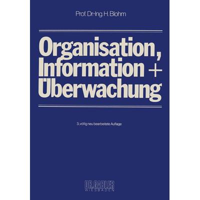 Organisation, Information und Überwachung, Taschenbuch von Hans Blohm, Betriebswirtschaftlicher Verlag Gabler, 978-3-409-31174-8