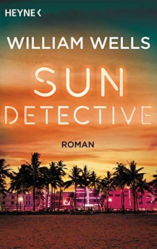 William Wells - Sun Detective -: Roman (Die Sun-Detective-Serie, Band 1) - Preis vom 15.10.2026 23:06:25 h