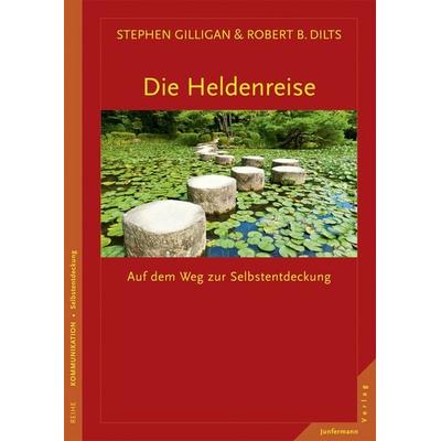 Die Heldenreise, Taschenbuch von Stephen Gilligan,Robert B. Dilts, Junfermann, 978-3-87387-778-8