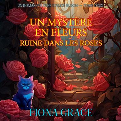 Un Mystère En Fleurs: Ruine Dans Les Roses (Un Roman Policier D'Alice Bloom — Tome Deux) - Fiona Grace, Audio, 9798261402893