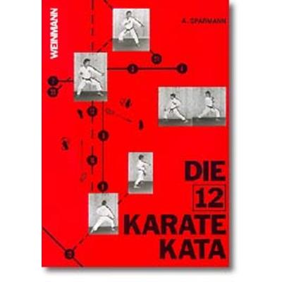 Die 12 Karate Kata, Taschenbuch von Andreas Sparmann, Weinmann Verlag, 978-3-87892-027-4