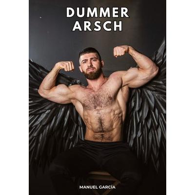 Dummer Arsch, Taschenbuch von Manuel García, Tredition, 978-3-384-82925-2
