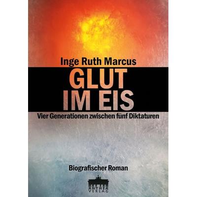 GLUT IM EIS, Taschenbuch von Inge Ruth Marcus, Anthea Verlag, 978-3-89998-391-3