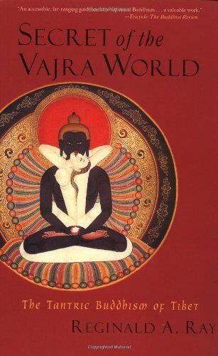 Ray, Reginald A. - Secret of the Vajra World: The Tantric Buddhism of Tibet (World of Tibetan Buddhism) - Preis vom 09.10.2026 07:28:09 h