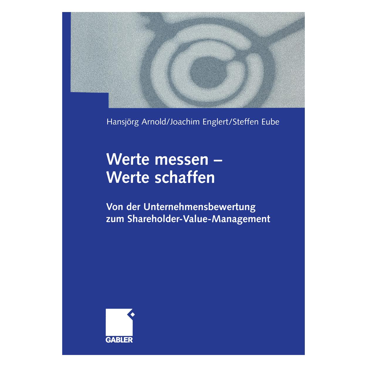 Springer Werte messen - Werte schaffen (Deutsch, Softcover, Hansjoerg Arnold, Joachim Englert, Steffen Eube) (55508296)