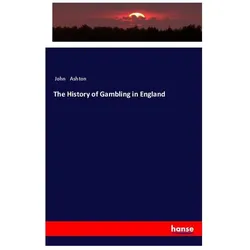 The History of Gambling in England, Fachbücher von John Ashton