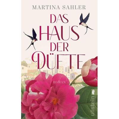 Das Haus der Düfte, Taschenbuch von Martina Sahler, Ullstein Taschenbuch, 978-3-548-06681-3