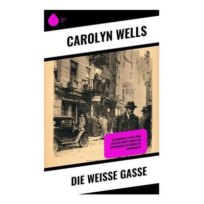 Die weiße Gasse, Taschenbuch von Carolyn Wells, Copycat, 978-80-285-1050-3