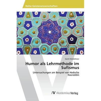 Humor als Lehrmethode im Sufismus, Taschenbuch von Gerrit Kleiböhmer, AV Akademikerverlag, 978-3-639-88367-1