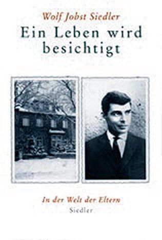 Siedler, Wolf Jobst - Ein Leben wird besichtigt: In der Welt der Eltern - Preis vom 11.10.2026 15:43:13 h