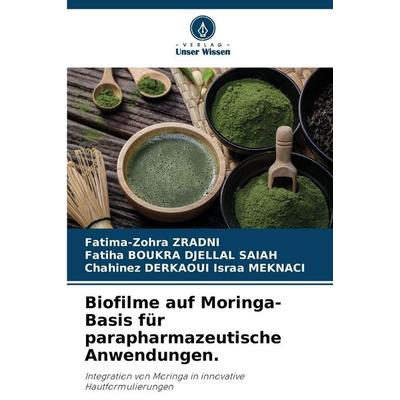 Biofilme auf Moringa-Basis für parapharmazeutische Anwendungen., Taschenbuch von Fatima-Zohra Zradni,Fatiha Boukra Djellal Saiah,Chahinez Derkaoui