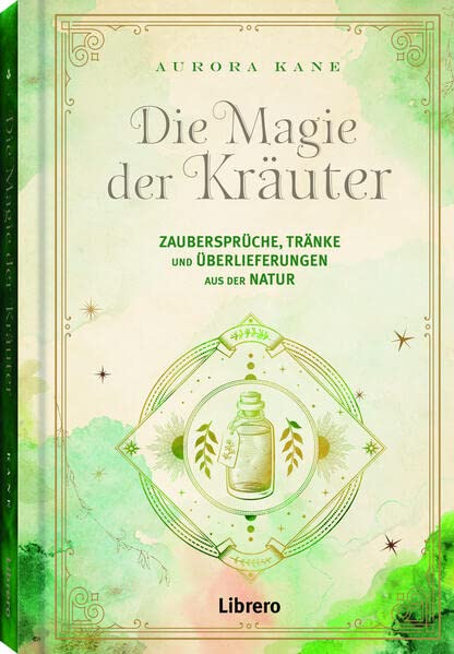 Aurora Kane - Die Magie der Kräuter: Zaubersprüche, Tränke und Überlieferungen aus der Natur - Preis vom 30.09.2026 22:30:23 h
