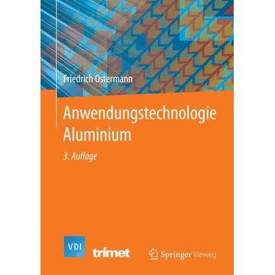 Anwendungstechnologie Aluminium, Gebundene Ausgabe von Friedrich Ostermann, Springer Berlin, 978-3-662-43806-0